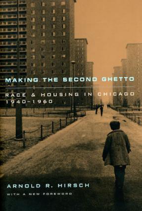 2019 Book Cover Making the Second Ghetto: Race & Housing in Chicago 1940-60