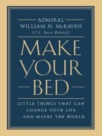 Make Your Bed by Admiral William H. McRaven