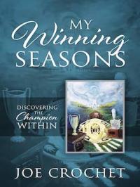 My Winning Seasons by Joe Crochet
